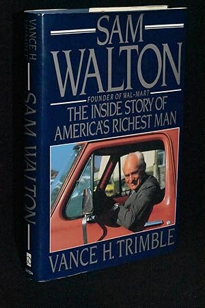 Sam Walton; The Inside Story of America's Richest Man