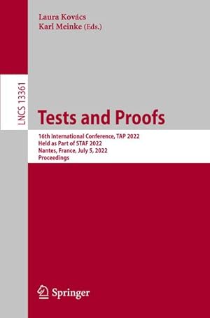 Seller image for Tests and Proofs : 16th International Conference, TAP 2022, Held as Part of STAF 2022, Nantes, France, July 5, 2022, Proceedings for sale by AHA-BUCH GmbH