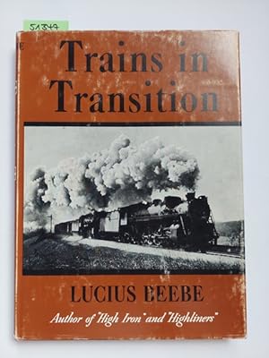 Trains In Transition Lucius Beebe