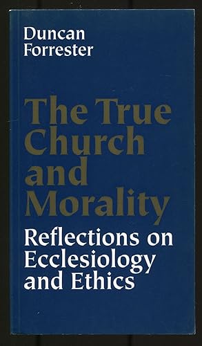 Bild des Verkufers fr The True Church and Morality: Reflections on Ecclesiology and Ethics zum Verkauf von Between the Covers-Rare Books, Inc. ABAA