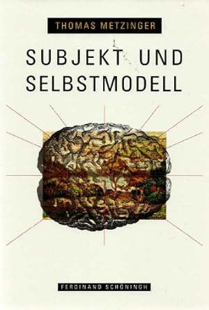 Bild des Verkufers fr Subjekt und Selbstmodell : die Perspektivitt phnomenalen Bewusstseins vor dem Hintergrund einer naturalistischen Theorie mentaler Reprsentation. zum Verkauf von Fundus-Online GbR Borkert Schwarz Zerfa