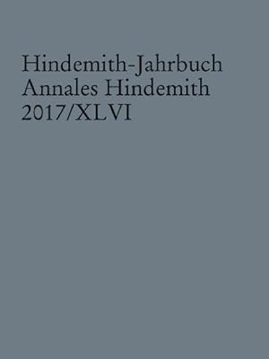 Hindemith-Jahrbuch: Annales Hindemith 2017/XLVI. (Band 46).