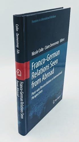 Image du vendeur pour Franco-German Relations Seen from Abroad: Post-war Reconciliation in International Perspectives. (=Frontiers in International Relations). mis en vente par Antiquariat Thomas Haker GmbH & Co. KG