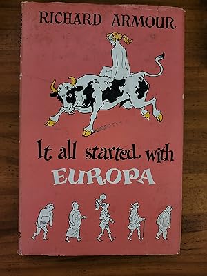 Immagine del venditore per IT ALL STARTED WITH EUROPA: Being an Undigested History of Europe from Prehistoric man to the Present, Proving that we Remember Best Whatever is Least Important venduto da Uncle Peter's Books