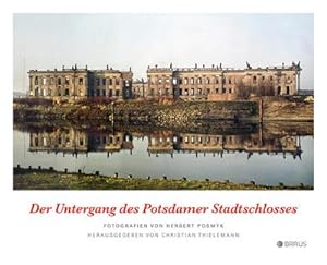 Imagen del vendedor de Der Untergang des Potsdamer Stadtschlosses a la venta por Wegmann1855