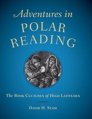 Seller image for Adventures in Polar Reading : The Book Cultures of High Latitudes for sale by GreatBookPrices