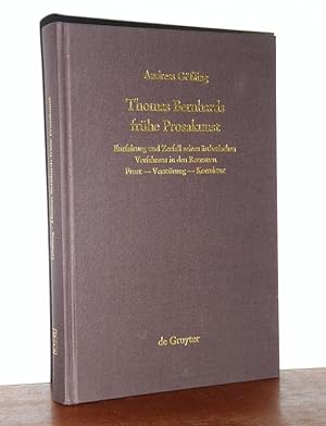 Thomas Bernhards frühe Prosakunst. Entfaltung und Zerfall seines ästhetischen Verfahrens in den R...