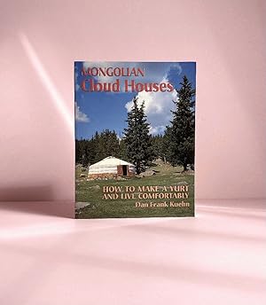 Mongolian Cloud Houses: How to Make a Yurt and Live Comfortably