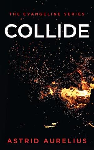 Seller image for The Evangeline Series : Collide for sale by AHA-BUCH GmbH