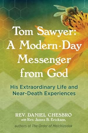 Seller image for Tom Sawyer : A Modern-day Messenger from God: His Extraordinary Life and Near-death Experiences for sale by GreatBookPrices