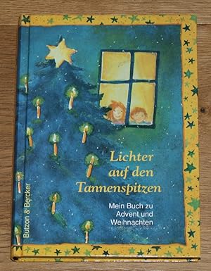 Seller image for Lichter auf den Tannenspitzen: Mein Buch zu Advent und Weihnachten. for sale by Antiquariat Gallenberger