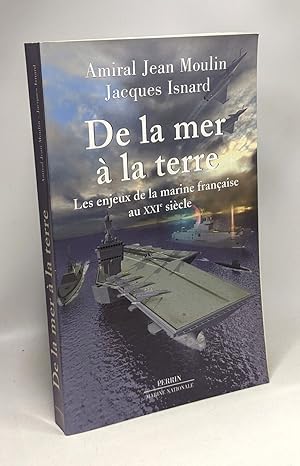 Imagen del vendedor de De la mer  la terre: Les enjeux de la Marine franaise au XXIe sicle a la venta por crealivres