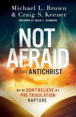 Seller image for Not Afraid of the Antichrist: Why We Don\ t Believe in a Pre-Tribulation Rapture for sale by moluna