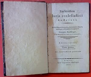 Imagen del vendedor de Enchiridion Juris ecclesiastici Austriaci. Tomus Primus. Edidit idiomate Germanico, dein latinitate donavit, multisque additamentis locupletavit. Editio tertia. a la venta por biblion2