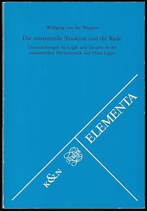 Image du vendeur pour Die existentielle Situation und die Rede. Untersuchungen zu Logik und Sprache in der existentiellen Hermeneutik von Hans Lipps. mis en vente par Antiquariat Dennis R. Plummer