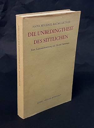 Bild des Verkufers fr Die Unbedingtheit des Sittlichen. Eine Auseinandersetzung mit Nicolai Hartmann. zum Verkauf von Antiquariat Dennis R. Plummer