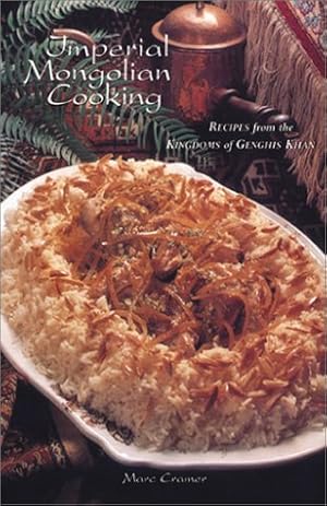 Bild des Verkufers fr Imperial Mongolian Cooking: Recipes from the Kingdoms of Genghis Khan --- Author signed inscription zum Verkauf von SAVERY BOOKS