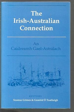 Seller image for The Irish-Australian Connection. An Caidreamh Gael-Astrlach. Proceedings of the Irish-Australian Bicentenary Conference, University College Galway (January, 1988). for sale by City Basement Books