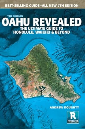 Imagen del vendedor de Oahu Revealed : The Ultimate Guide to Honolulu, Waikiki & Beyond a la venta por GreatBookPrices