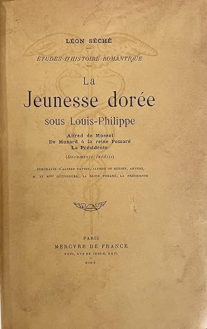 Etudes d'histoire romantique ; La Jeunesse dorée sous Louis-Philippe. Alfred de Musset. De Musard...