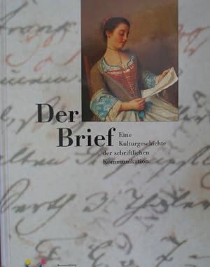 Bild des Verkufers fr Der Brief. Eine Kulturgeschichte der schriftlichen Kommunikation. zum Verkauf von Antiquariat Bernd Preler