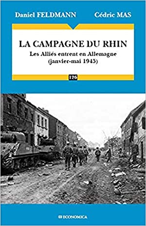 Bild des Verkufers fr La campagne du Rhin 1945 : Les Allis entrent en Allemagne zum Verkauf von Librairie du Bacchanal