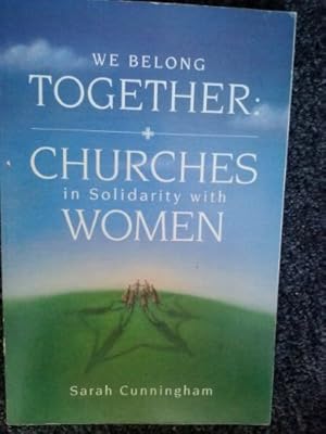 Imagen del vendedor de We Belong Together: Churches in Solidarity With Women a la venta por Redux Books