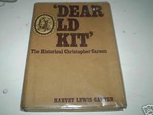Imagen del vendedor de Dear Old Kit: The Historical Christopher Carson, a la venta por Redux Books