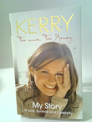 Bild des Verkufers fr Kerry Katona - Too Much, Too Young: My Story of Love, Survival and Celebrity zum Verkauf von World of Rare Books