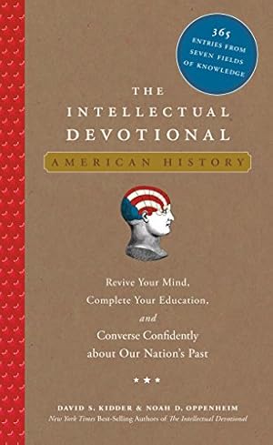 Bild des Verkufers fr The Intellectual Devotional: American History: Revive Your Mind, Complete Your Education, and Converse Confidently about Our Nation's Past (The Intellectual Devotional Series) zum Verkauf von Redux Books