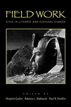 Image du vendeur pour Field Work: Sites in Literary and Cultural Studies (CultureWork: A Book Series from the Center for Literacy and Cultural Studies at Harvard) mis en vente par Redux Books