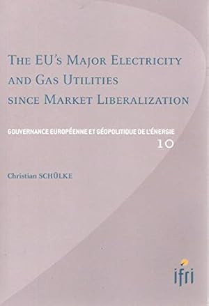 Imagen del vendedor de EU'S Major Electricity and Gas Utilities Since Market Liberalization (Gouvernance Europeenne Et Geopolitique de L'Energie) a la venta por Redux Books