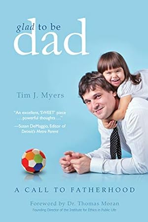 Bild des Verkufers fr Glad to Be Dad: A Call to Fatherhood zum Verkauf von Redux Books