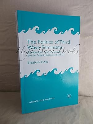 The Politics of Third Wave Feminisms: Neoliberalism, Intersectionality, and the State in Britain ...