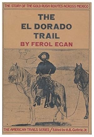 Seller image for The El Dorado Trail; the Story of the Gold Rush Routes Across Mexico for sale by Redux Books