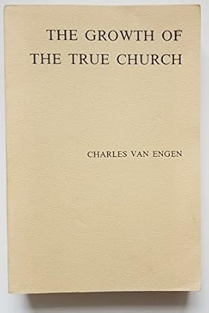 Seller image for The Growth of the True Church: An Analysis of the Ecclesiology of Church Growth Theory (Amsterdam Studies in Theology) for sale by Redux Books
