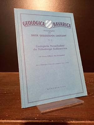 Geologische Neuaufnahme des Peißenberger Kohlenreviers. Von Georg Gillitzer. (= Geologica Bavaric...