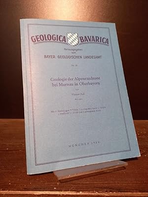 Geologie der Alpenrandzone bei Murnau in Oberbayern. Von Werner Zeil. (= Geologica Bavarica, Nr. ...