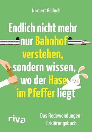 Bild des Verkufers fr Endlich nicht mehr nur Bahnhof verstehen, sondern wissen, wo der Hase im Pfeffer liegt zum Verkauf von Wegmann1855