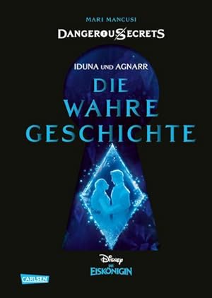 Bild des Verkufers fr Disney - Dangerous Secrets 1: Iduna und Agnarr: DIE WAHRE GESCHICHTE (Die Eisknigin) zum Verkauf von Wegmann1855