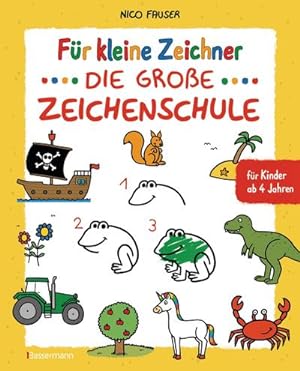 Imagen del vendedor de Fr kleine Zeichner - Die groe Zeichenschule. Zeichnen lernen fr Kinder ab 4 Jahren. Mit Erfolgsgarantie! a la venta por Wegmann1855