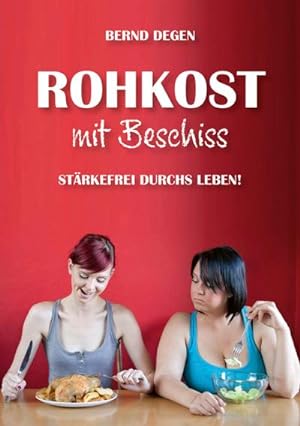 Seller image for Rohkost mit Beschiss - Strkefrei durchs Leben! for sale by Wegmann1855