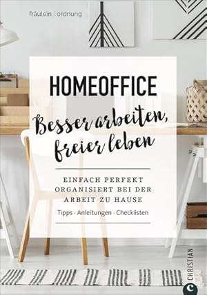 Bild des Verkufers fr Homeoffice. Besser arbeiten, freier leben. Einfach perfekt Ordnung schaffen bei der Arbeit zu Hause. Tipps. Anleitungen. Checklisten. Frulein Ordnung verrt im Homeoffice-Ratgeber wertvolle Tipps. zum Verkauf von Wegmann1855