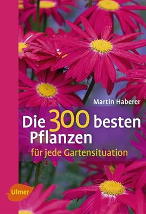 Seller image for Die 300 besten Pflanzen fr jede Gartensituation for sale by Wegmann1855