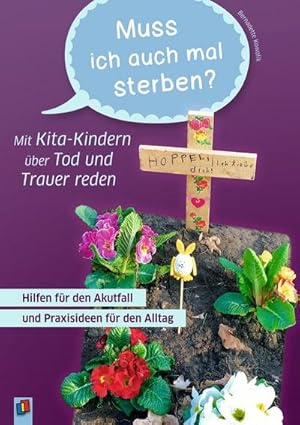 Bild des Verkufers fr Muss ich auch mal sterben?" ? Mit Kita-Kindern ber Tod und Trauer reden zum Verkauf von Wegmann1855