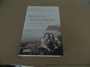 Seller image for Erzhl es niemandem! : die Liebesgeschichte meiner Eltern. Randi Crott ; Lillian Crott Berthung for sale by Versandantiquariat Schfer