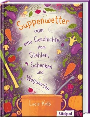 Seller image for Suppenwetter oder eine Geschichte vom Stehlen, Schenken und Wegwerfen for sale by Wegmann1855