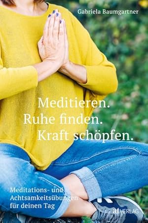 Seller image for Meditieren. Ruhe finden. Kraft schpfen. for sale by Wegmann1855