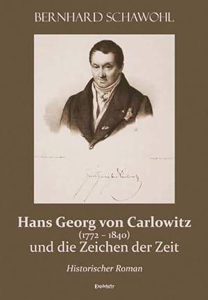 Imagen del vendedor de Hans Georg von Carlowitz (1772 - 1840) und die Zeichen der Zeit a la venta por Wegmann1855