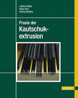 Seller image for Praxis der Kautschukextrusion for sale by Wegmann1855